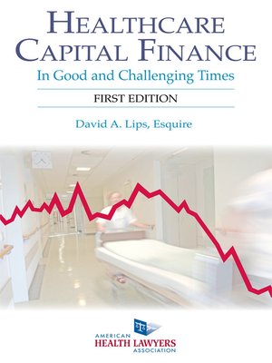 cover image of AHLA Healthcare Capital Finance: In Good and Challenging Times